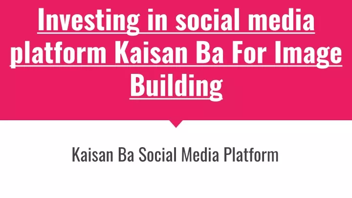 investing in social media platform kaisan ba for image building