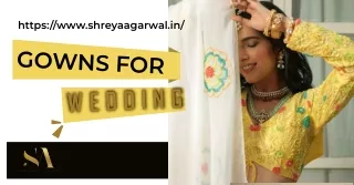 Find Your Dream Gown for Your Big Day at ShreyaAgarwal.in - Gowns for Weddings