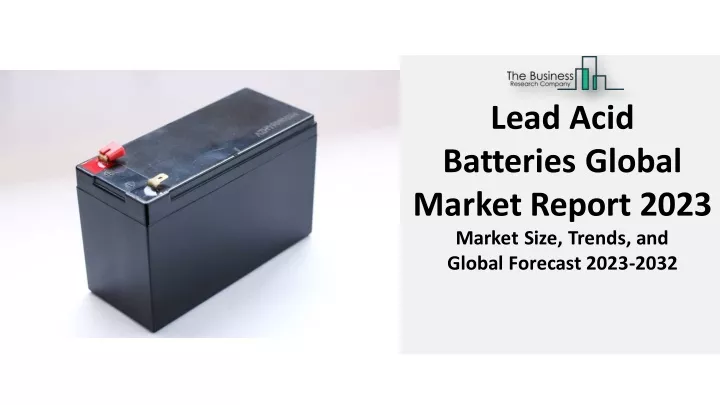 lead acid batteries global market report 2023