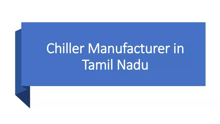 Ppt Chiller Manufacturer In Tamil Nadu Powerpoint Presentation Free