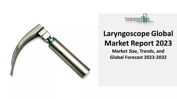 laryngoscopeglobal marketreport 2023 market size