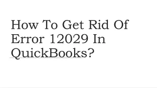 Latest steps to Fix QuickBooks Error Code 12029 ?