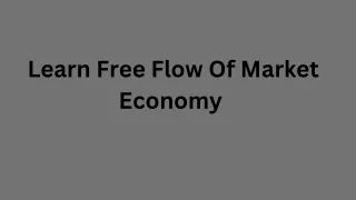 Learn Free Flow Of Market Economy