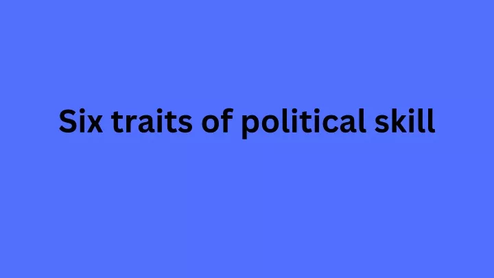 six traits of political skill