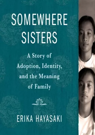 read ebook [pdf] Somewhere Sisters: A Story of Adoption, Identity, and the