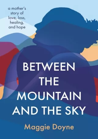 [epub] download Between the Mountain and the Sky: A Mother’s Story of Love,