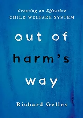 (pdF) Epub ;Read; Out of Harm's Way: Creating an Effective Child Welfare Sy