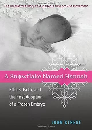D!ownload ;Epub; A Snowflake Named Hannah: Ethics, Faith, and the First Ado