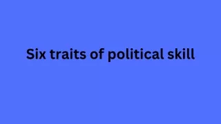 Six traits of political skill