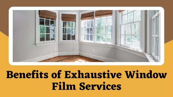 benefits of exhaustive window film services