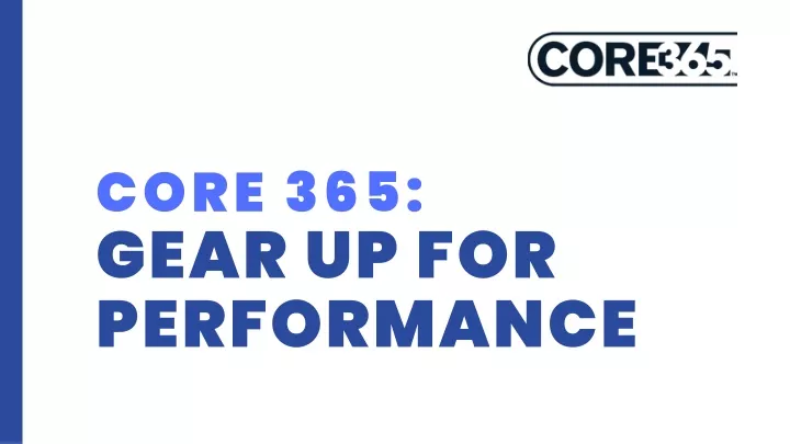 core 365 gear up for performance