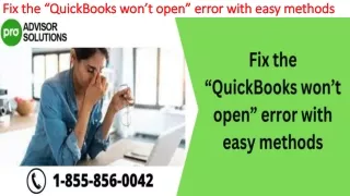 fix the quickbooks won t open error with easy methods
