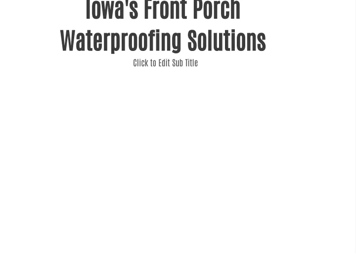 iowa s front porch waterproofing solutions click
