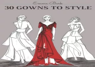 _PDF_ 30 Gowns to Style: Design Your Fashion Style Workbook, for Adults, Kids an