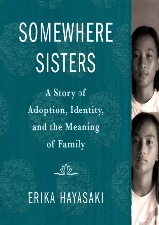 full D!ownload  (pdF) Somewhere Sisters: A Story of Adoption, Identity, and
