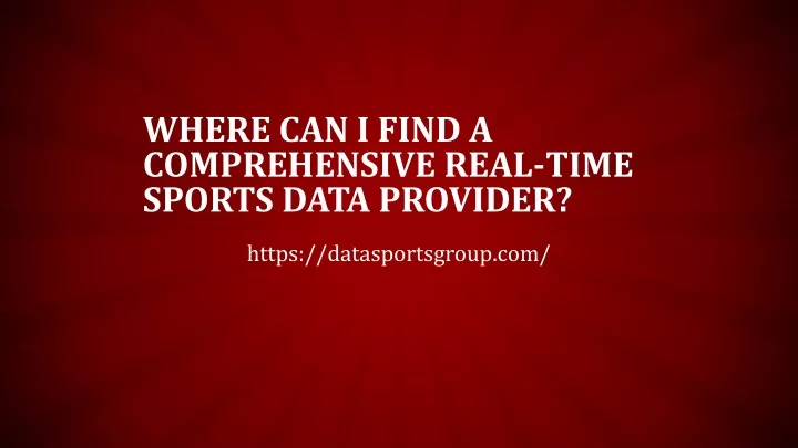 where can i find a comprehensive real time sports data provider