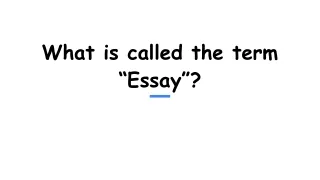 What is called the term “Essay”?