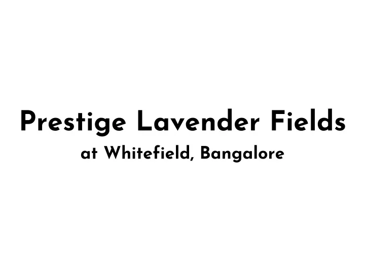 prestige lavender fields at whitefield bangalore