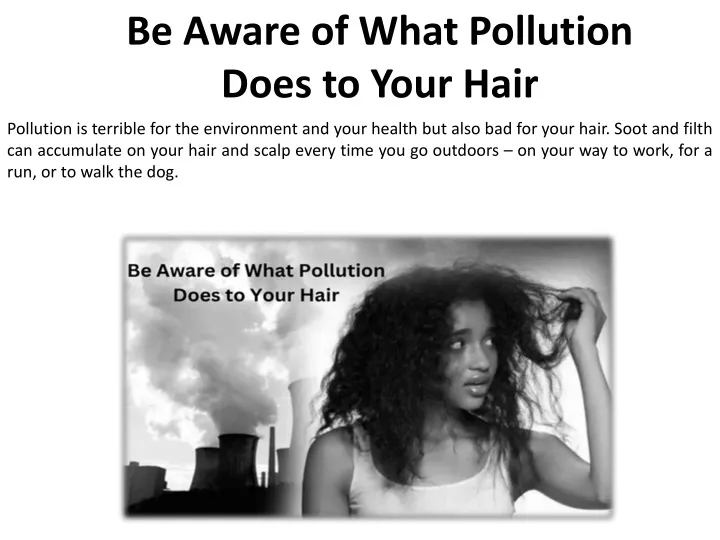 be aware of what pollution does to your hair