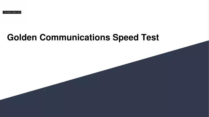 golden communications speed test