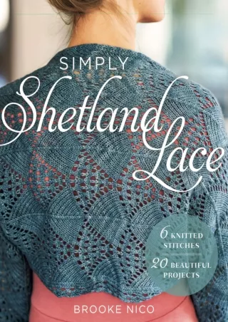 DOWNLOAD/PDF  Simply Shetland Lace: 6 Knitted Stitches, 20 Beautiful Projects