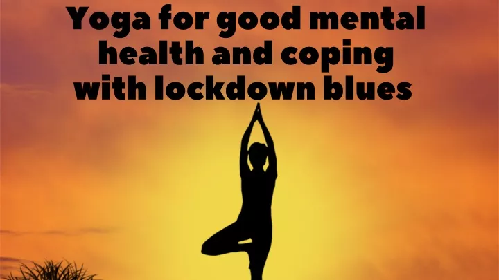 yoga for good mental health and coping with