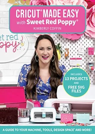 DOWNLOAD/PDF  Cricut® Made Easy with Sweet Red Poppy®: A Guide to Your Machine,