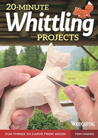 DOWNLOAD/PDF  20-Minute Whittling Projects: Fun Things to Carve from Wood (Fox C
