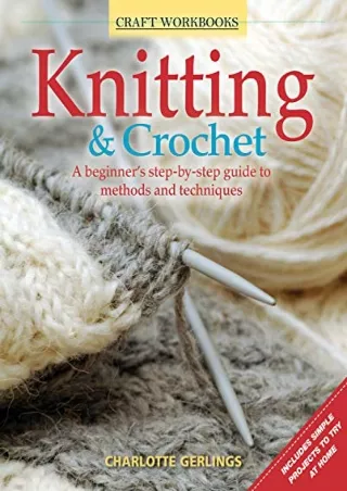 _PDF_ Knitting & Crochet: A Beginner's Step-by-Step Guide to Methods and Techniq