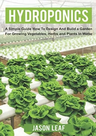 $PDF$/READ/DOWNLOAD Hydroponics: A Simple Guide How to Design and Build a Garden