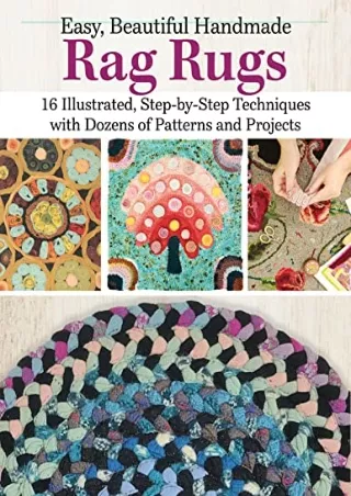 DOWNLOAD/PDF  Easy, Beautiful Handmade Rag Rugs: 16 Illustrated, Step-by-Step Te