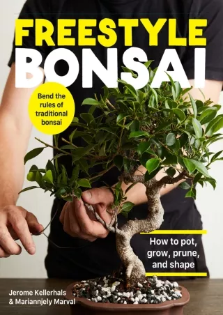 _PDF_ Freestyle Bonsai: How to pot, grow, prune, and shape - Bend the rules of t