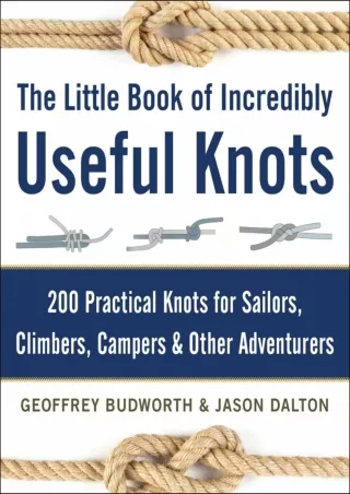 PDF/BOOK The Little Book of Incredibly Useful Knots: 200 Practical Knots for Sai