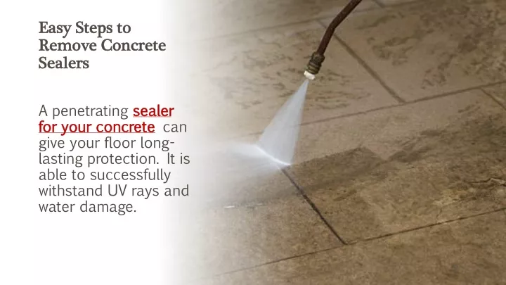 easy steps to remove concrete sealers