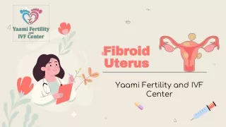 Fibroid Uterus | Yaami Fertility and IVF Center Indore