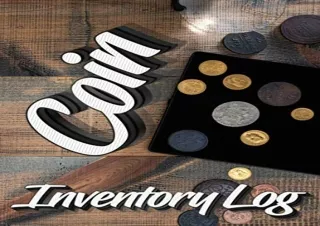 DOWNLOAD/PDF Coin Inventory Log: Catalog and Organize Coins with this Logbook fo
