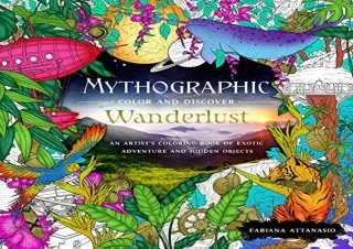 (PDF/DOWNLOAD) Mythographic Color and Discover: Wanderlust: An Artist's Coloring