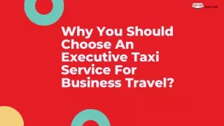 Why You Should Choose An Executive Taxi Service For Business Travel