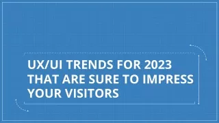 ux ui trends for 2023 that are sure to impress your visitors