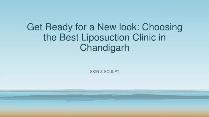 get ready for a new look choosing the best liposuction clinic in chandigarh