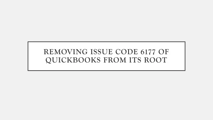 removing issue code 6177 of quickbooks from