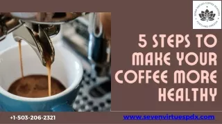 5 Steps To Make Your Coffee More Healthy