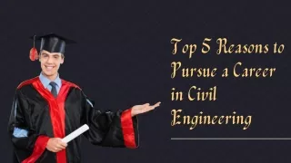 Top 5 Reasons to Pursue a Career in Civil Engineering