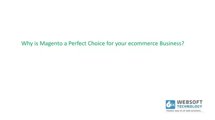 why is magento a perfect choice for your