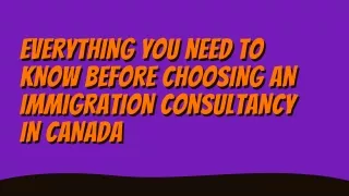 Everything You Need to Know Before Choosing an Immigration Consultancy in Canada (1)