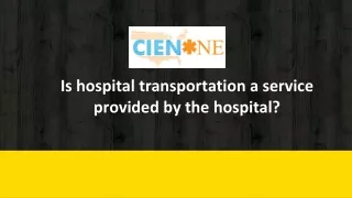 Is hospital transportation a service provided by the hospital?