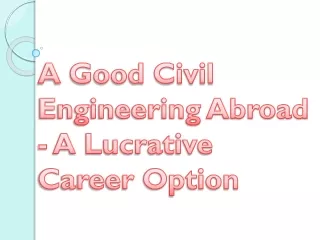 A Good Civil Engineering- A Lucrative Career Option