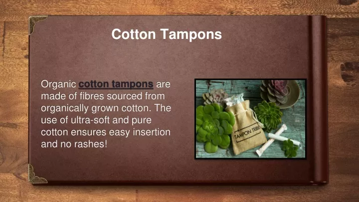 organic cotton tampons are made of fibres sourced