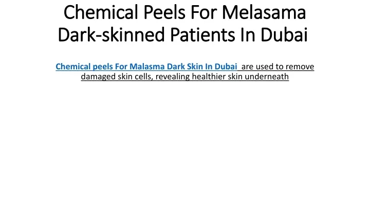 chemical peels for melasama dark skinned patients in dubai