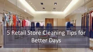 5 Retail Store Cleaning Tips for Better Days